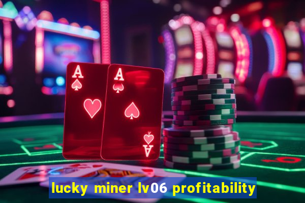 lucky miner lv06 profitability